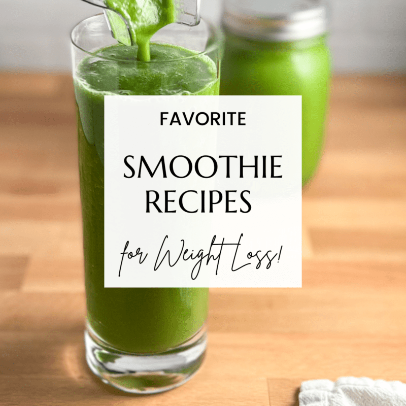 graphic for our favorite smoothie recipes for weight loss with green smoothie in a tall glass; and a smoothie in a mason jar blurred in the background