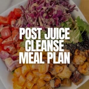 Post juice cleanse meal plan with recipes graphic.